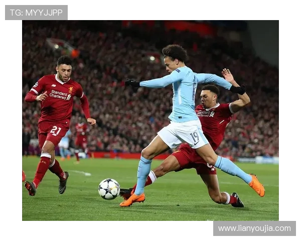 利物浦与曼城精彩对决比赛录像回顾分析与精彩瞬间集锦 利物浦与曼城精彩对决比赛录像回顾分析与精彩瞬间集锦